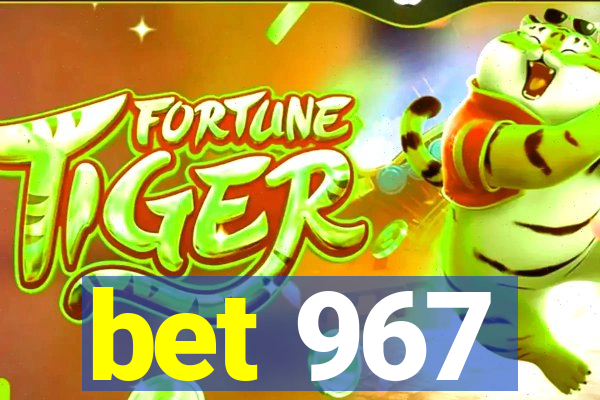 bet 967